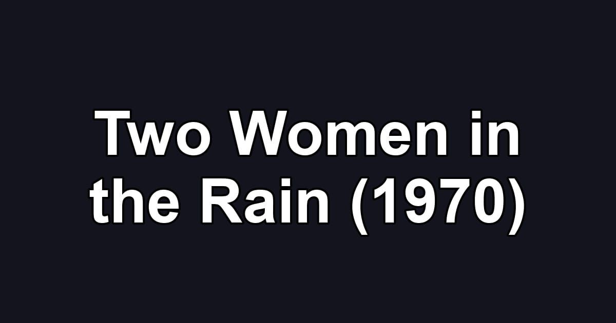 Two Women in the Rain (1970)