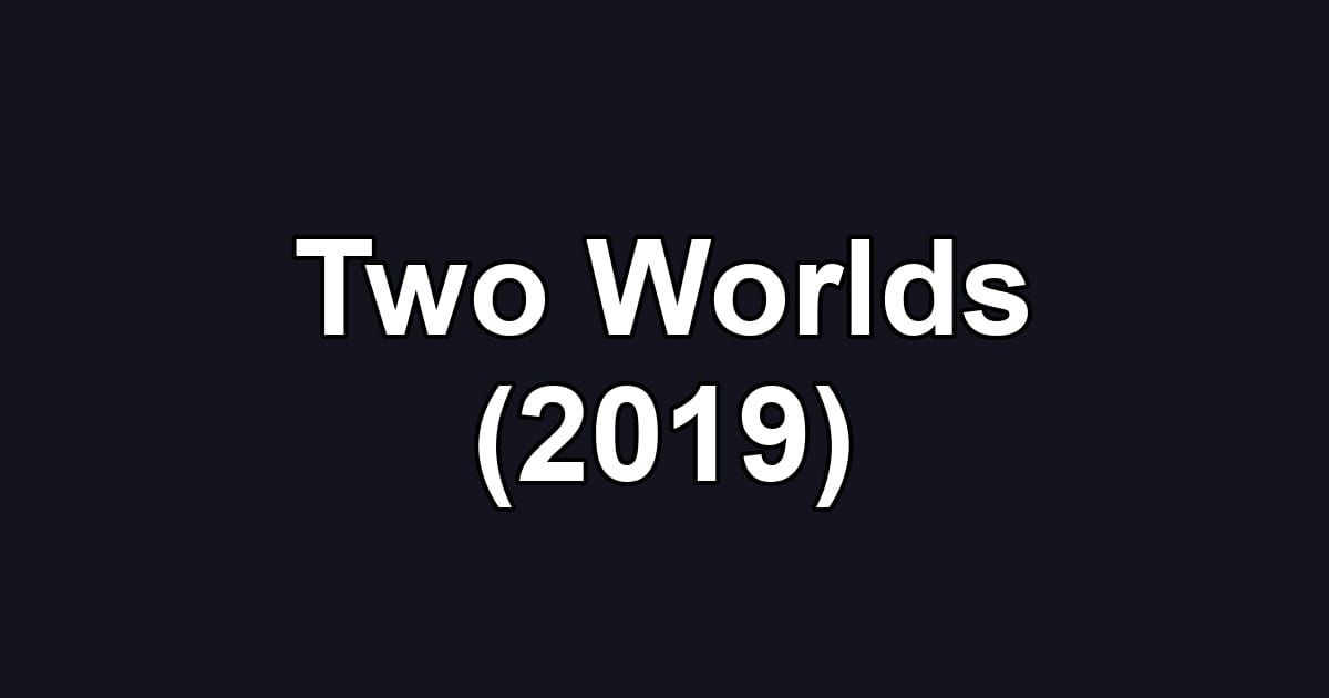 Two Worlds (2019)