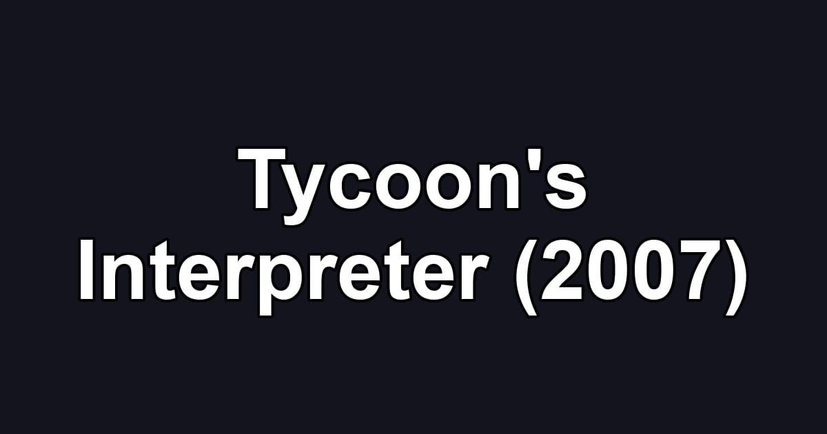 Tycoon's Interpreter (2007)