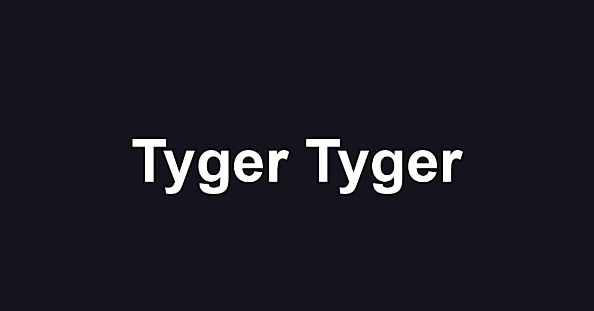 Tyger Tyger
