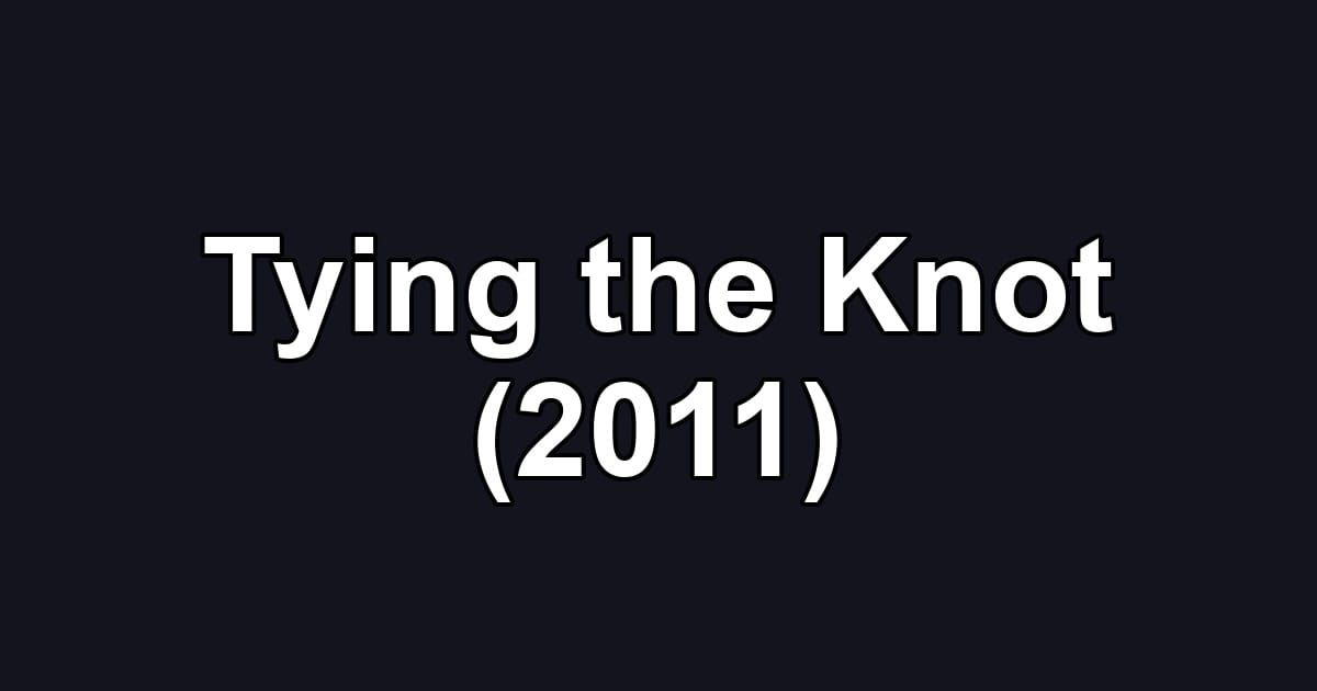 Tying the Knot (2011)