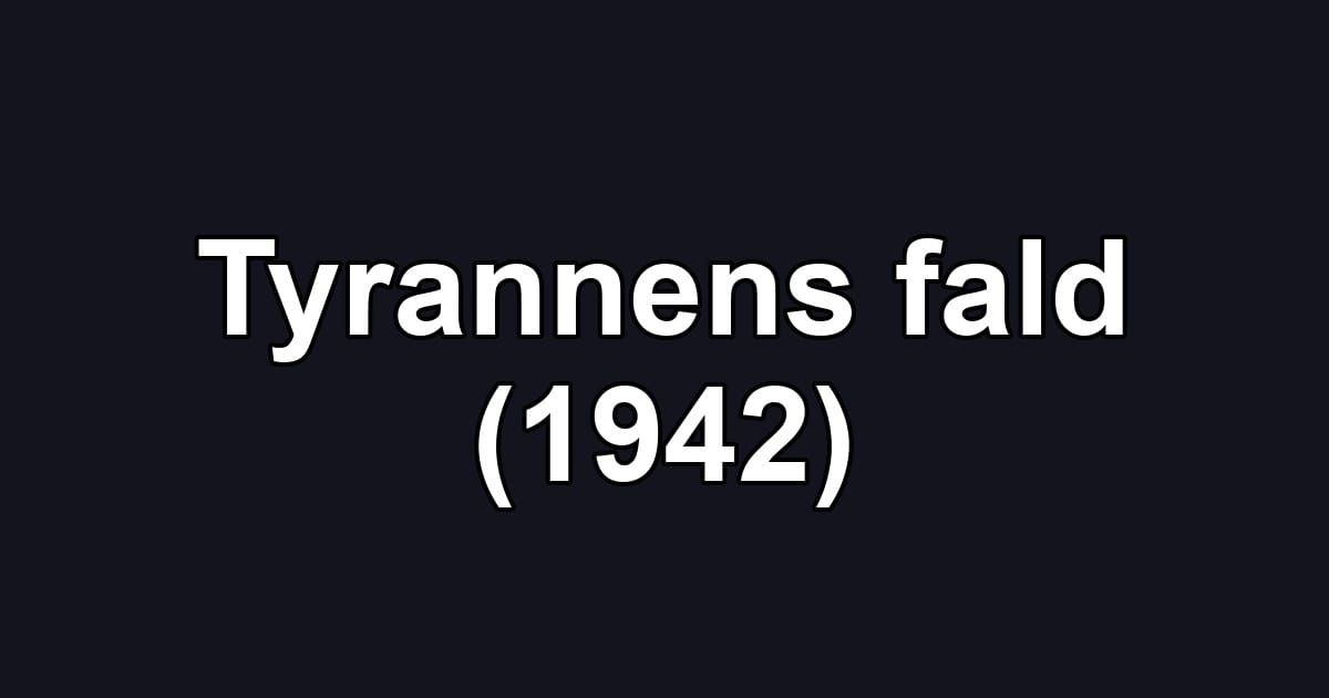 Tyrannens fald (1942)