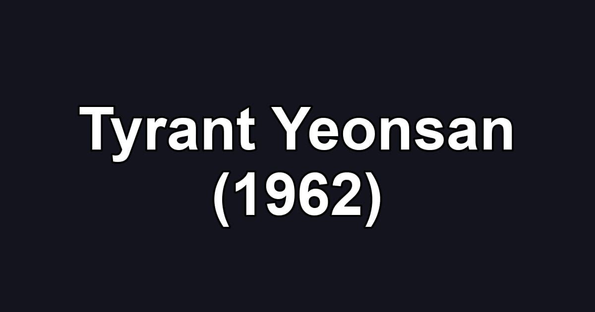 Tyrant Yeonsan (1962)