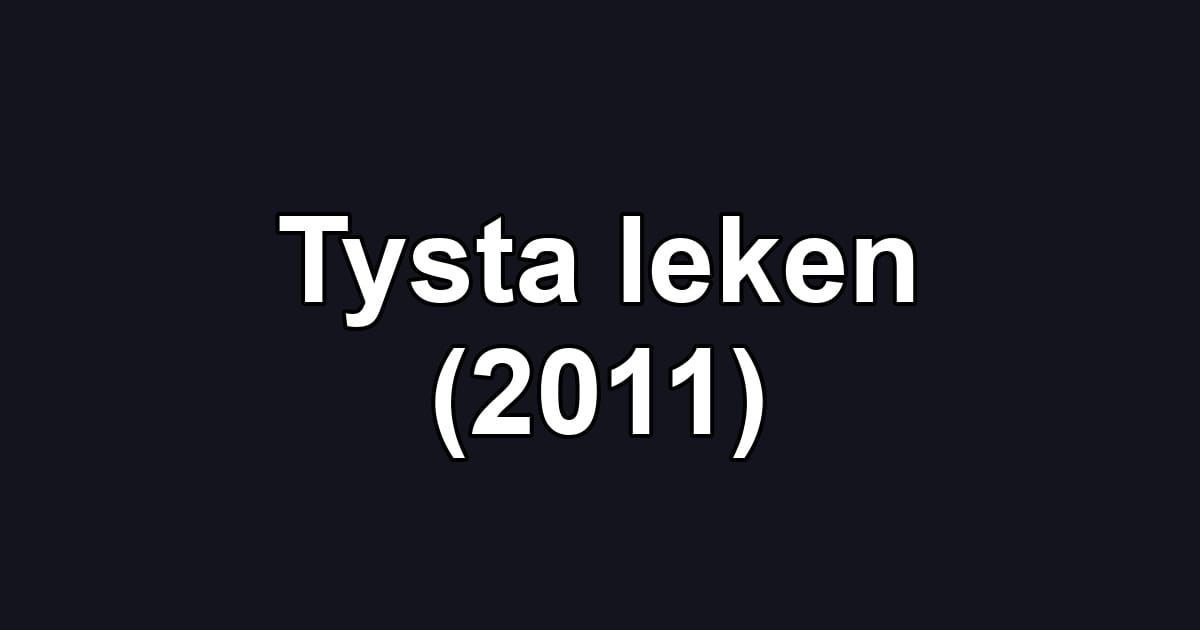 Tysta leken (2011)