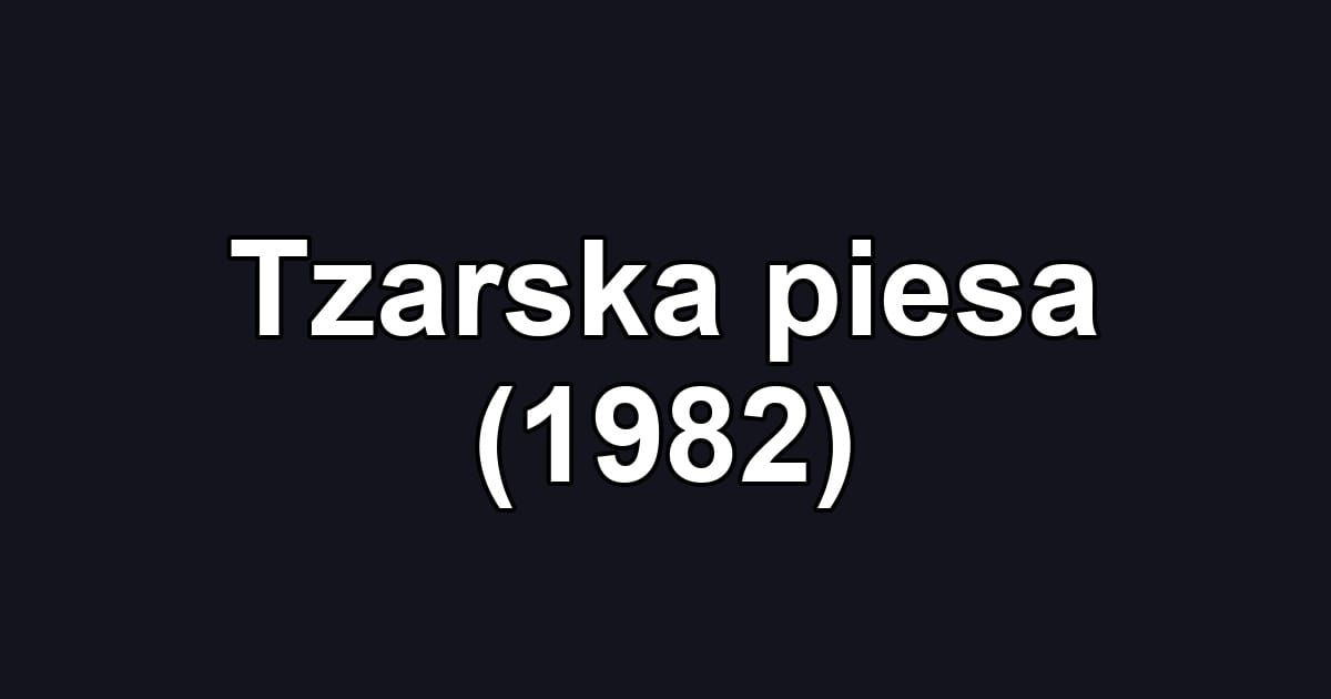 Tzarska piesa (1982)