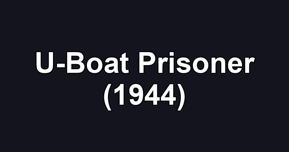 U-Boat Prisoner (1944)