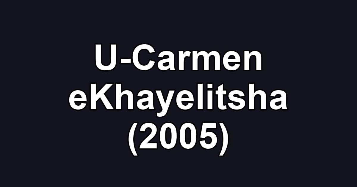 U-Carmen eKhayelitsha (2005)