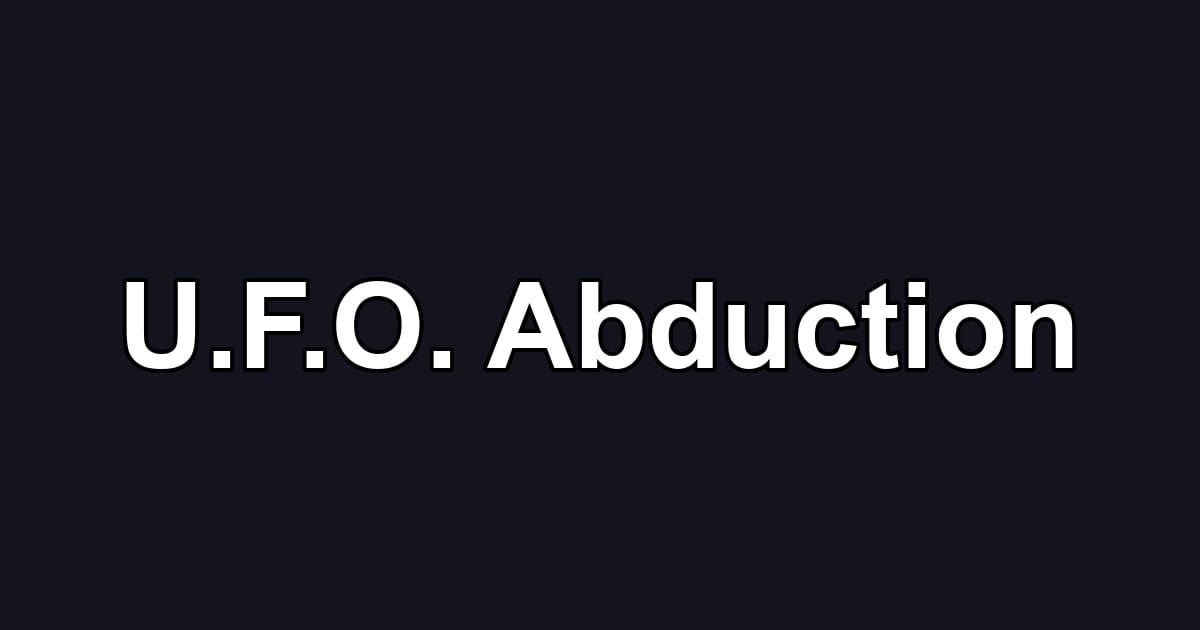 U.F.O. Abduction