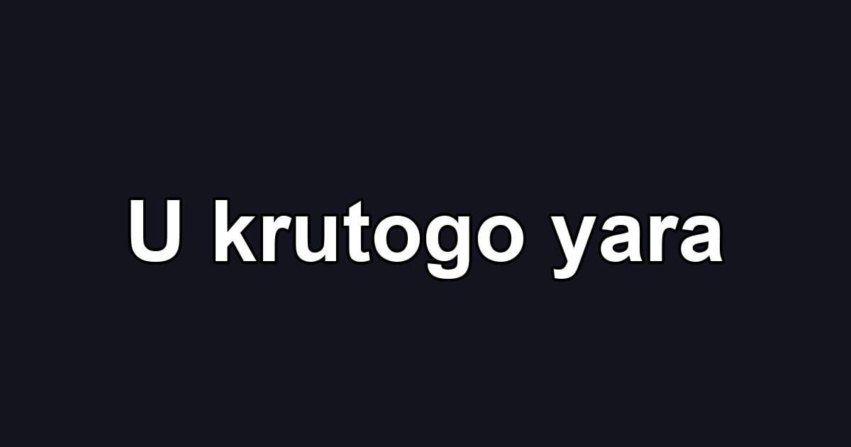 U krutogo yara