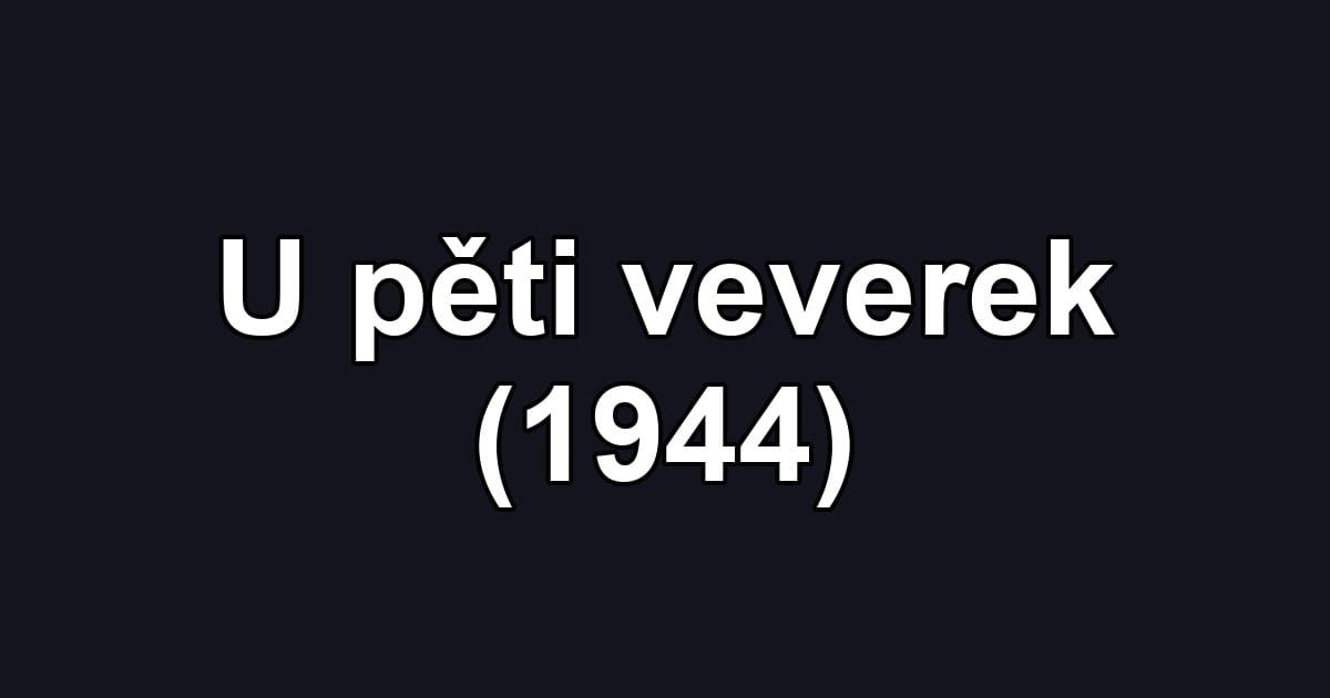 U pěti veverek (1944)