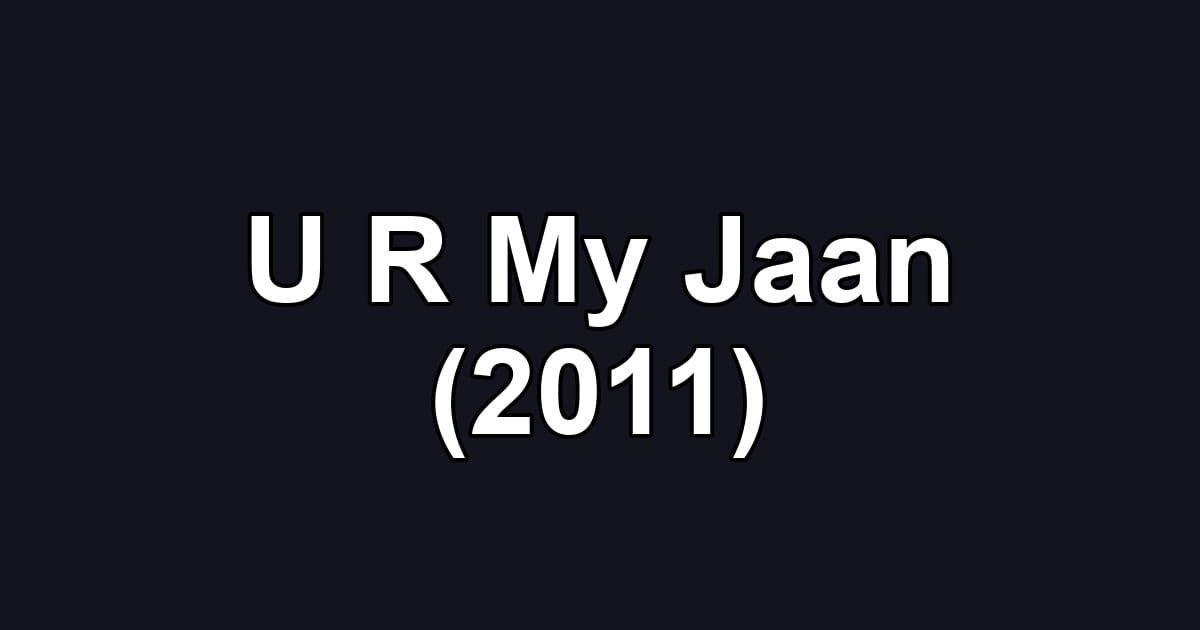 U R My Jaan (2011)
