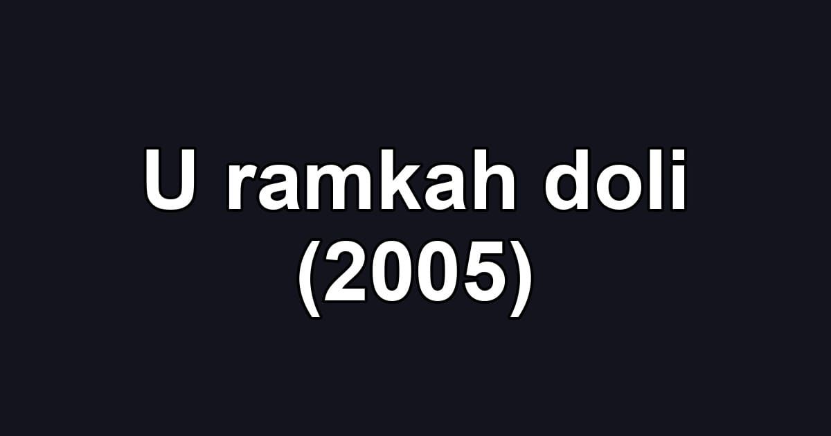 U ramkah doli (2005)