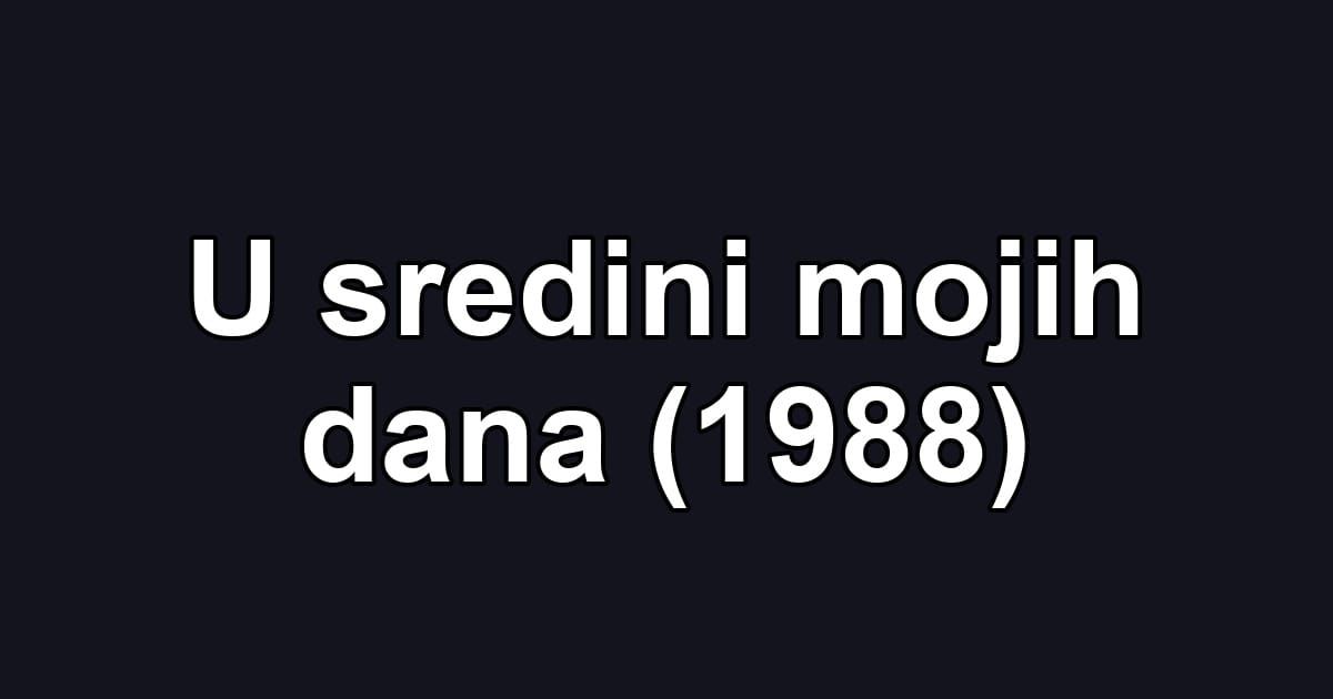 U sredini mojih dana (1988)