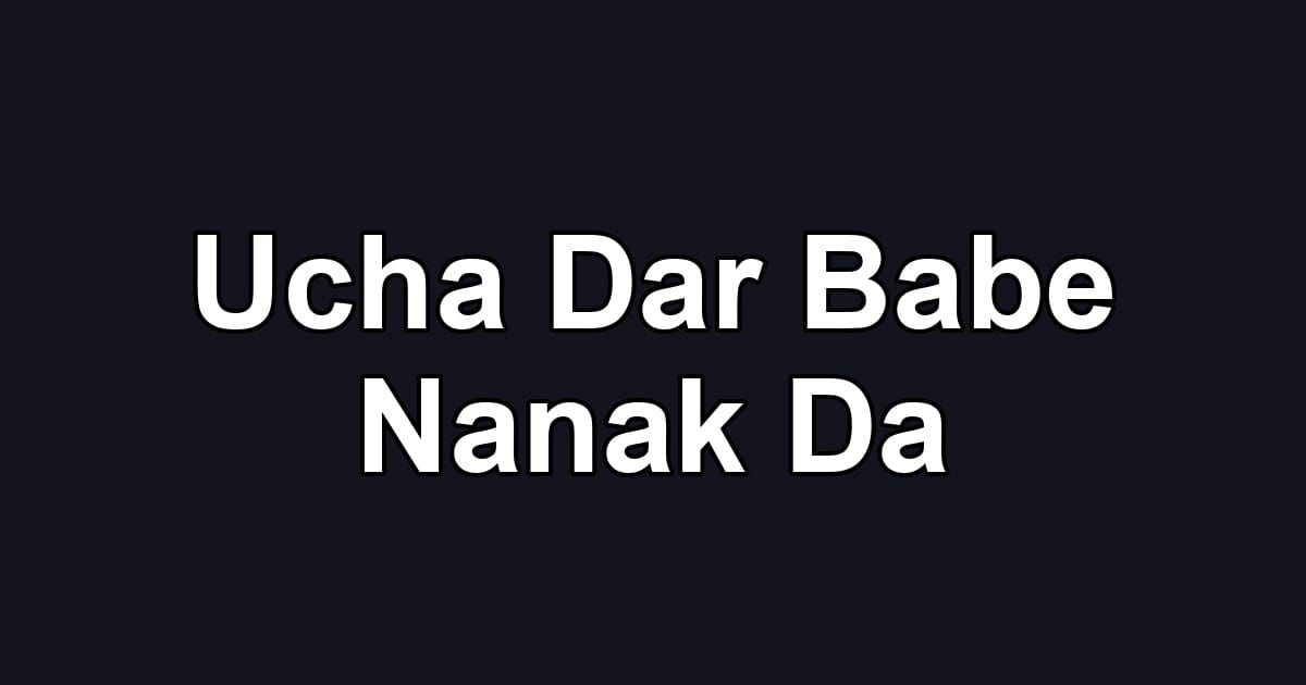 Ucha Dar Babe Nanak Da