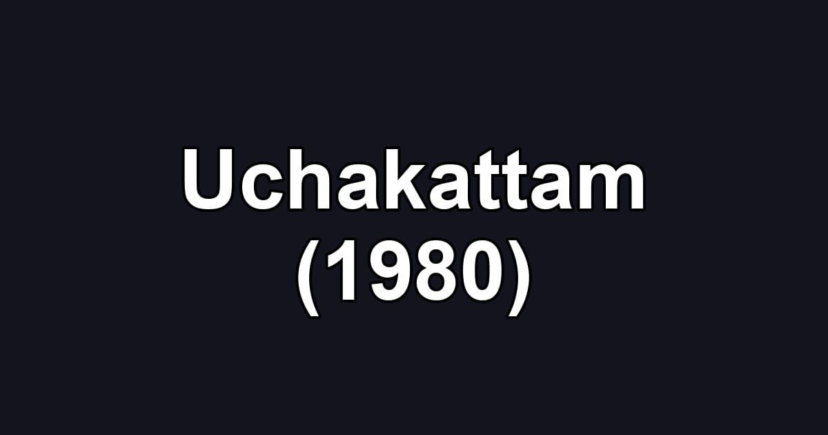 Uchakattam (1980)
