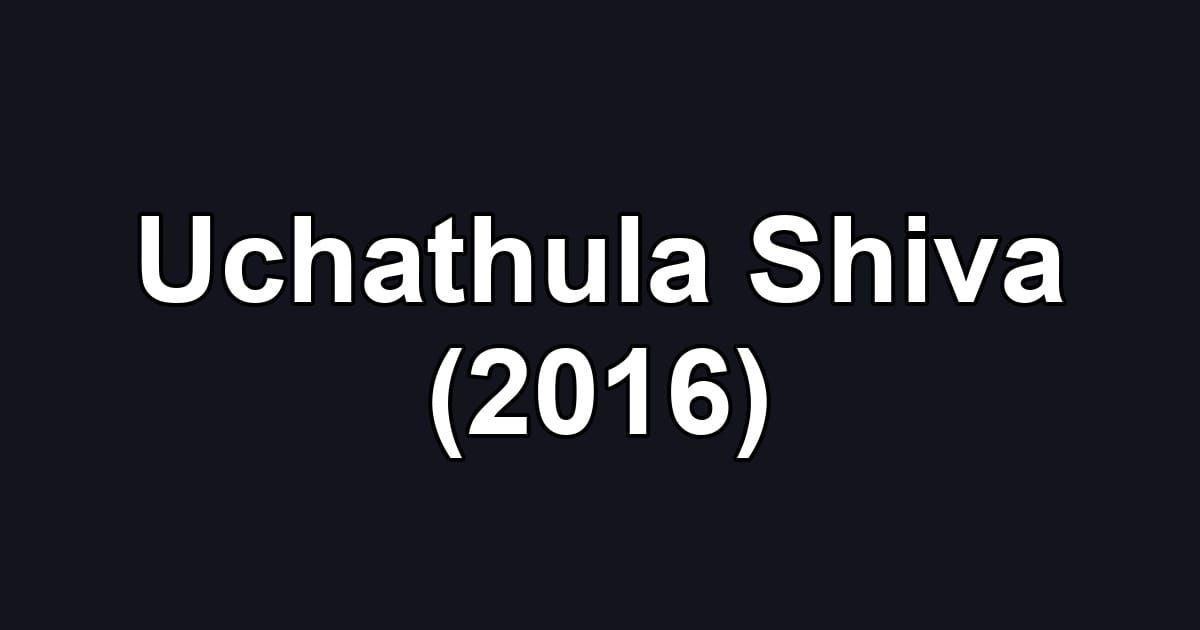 Uchathula Shiva (2016)