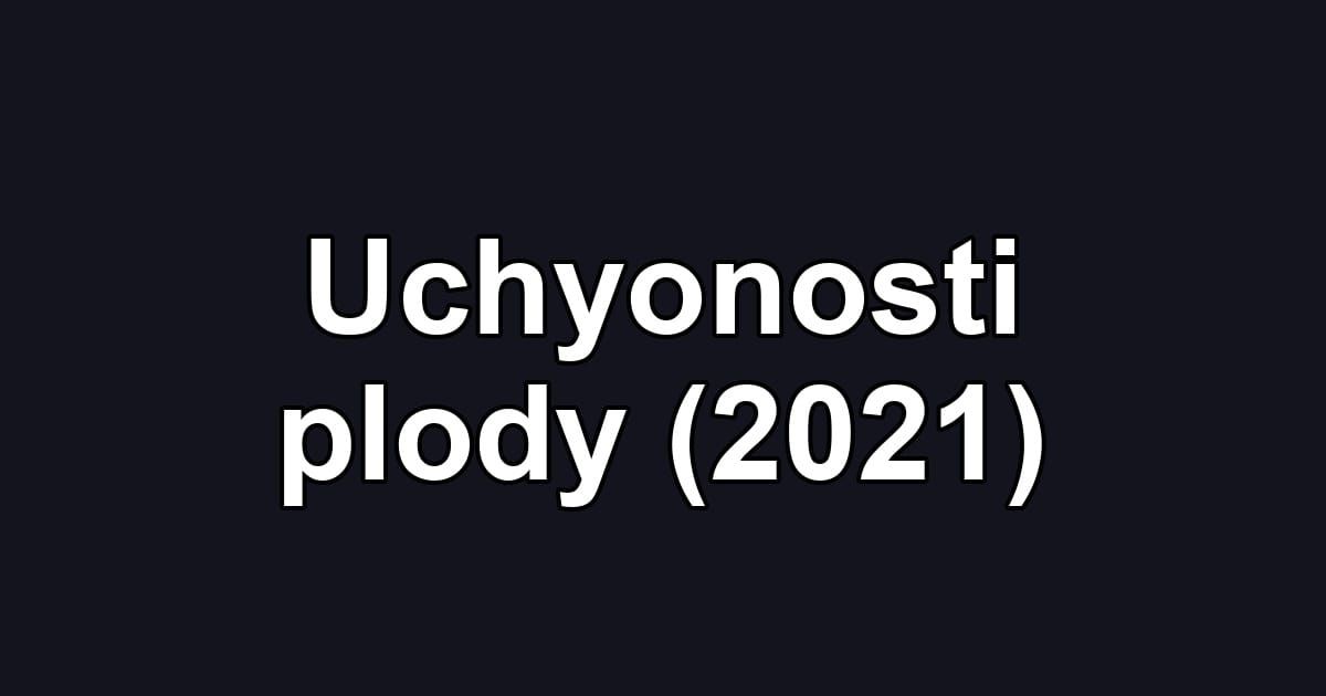 Uchyonosti plody (2021)