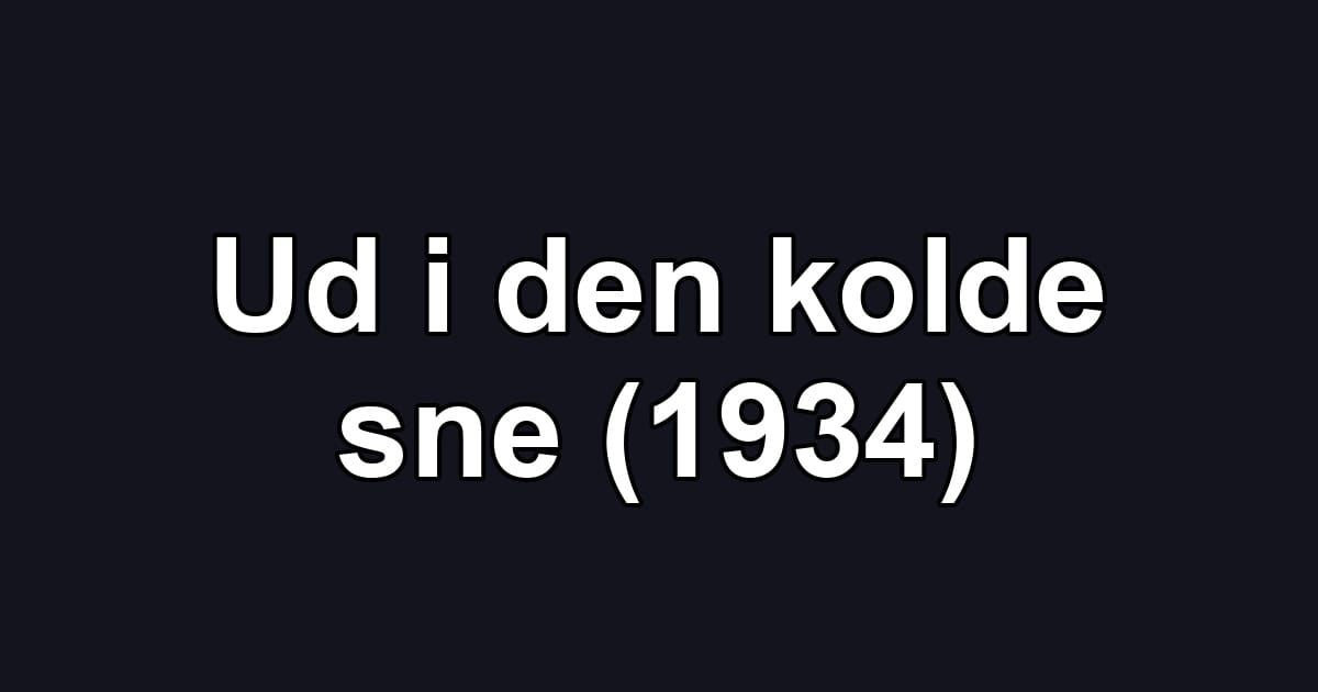 Ud i den kolde sne (1934)