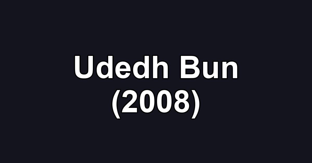 Udedh Bun (2008)