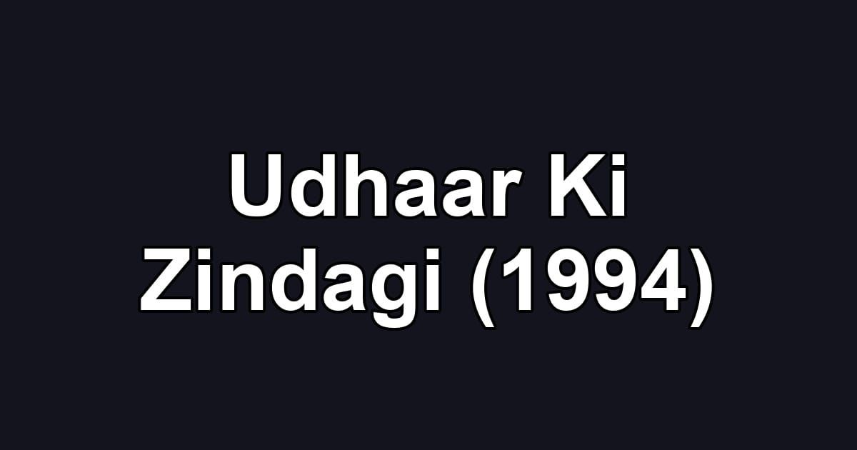 Udhaar Ki Zindagi (1994)