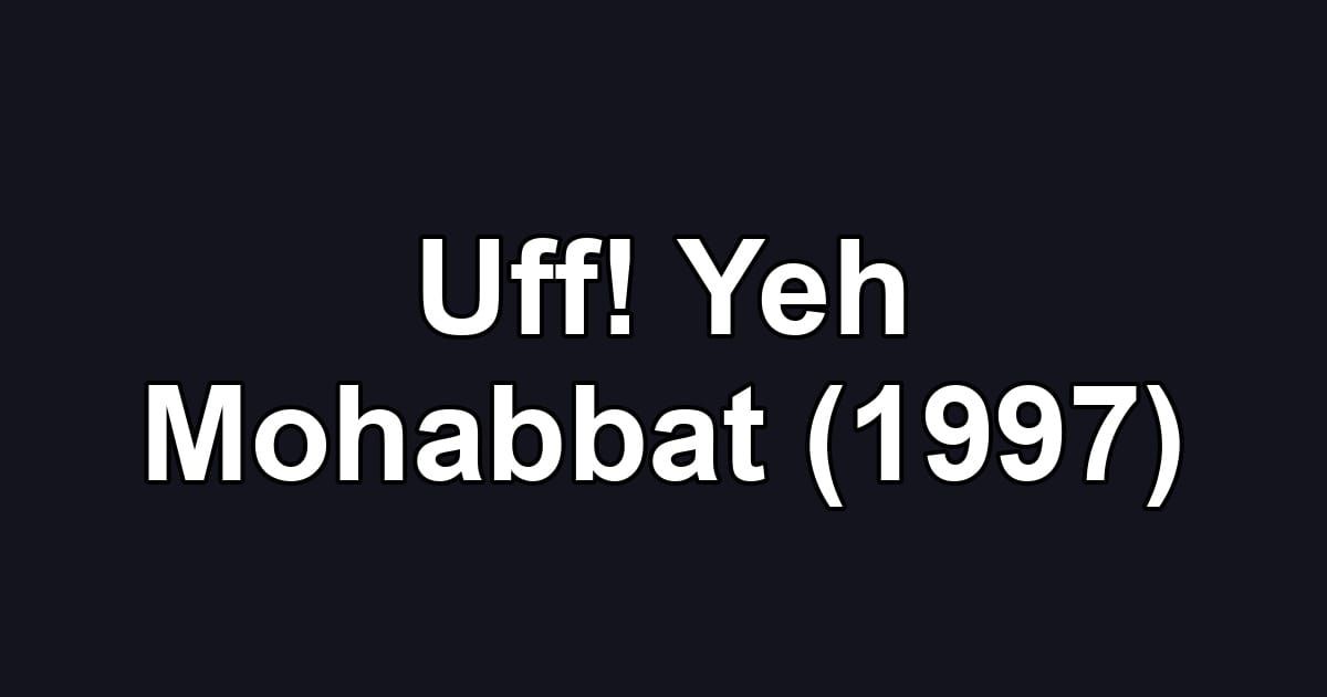 Uff! Yeh Mohabbat (1997)