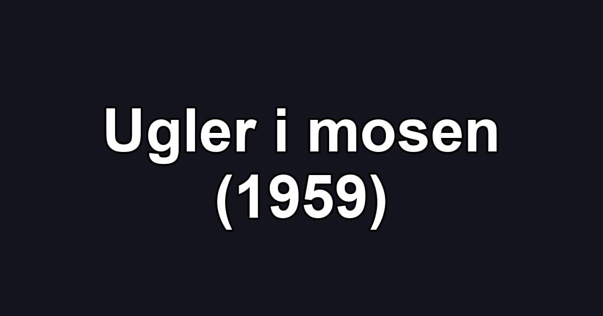 Ugler i mosen (1959)