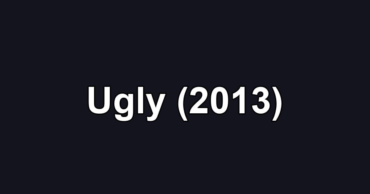 Ugly (2013)
