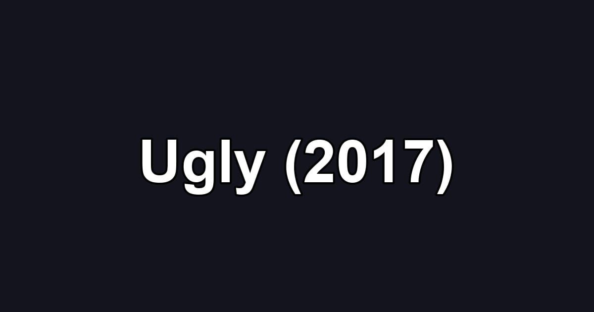 Ugly (2017)