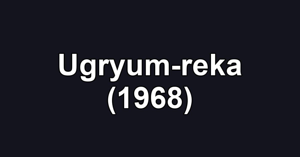 Ugryum-reka (1968)