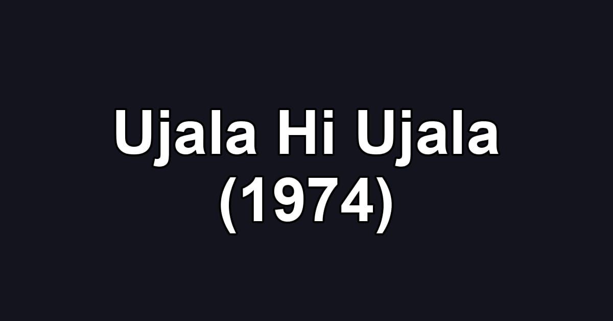 Ujala Hi Ujala (1974)