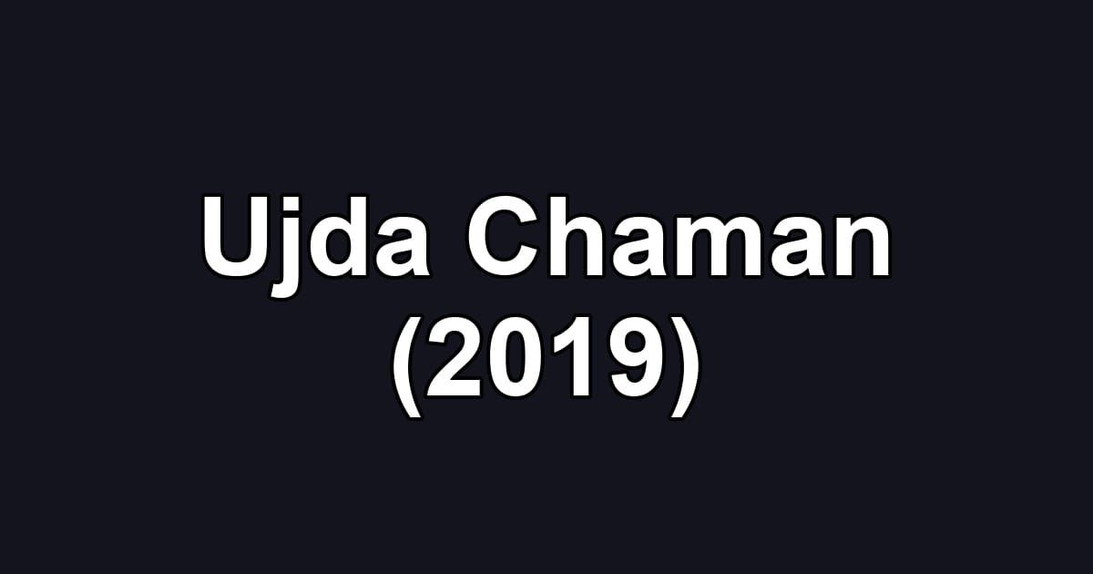 Ujda Chaman (2019)