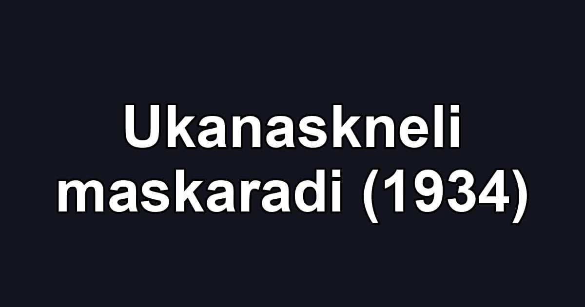 Ukanaskneli maskaradi (1934)