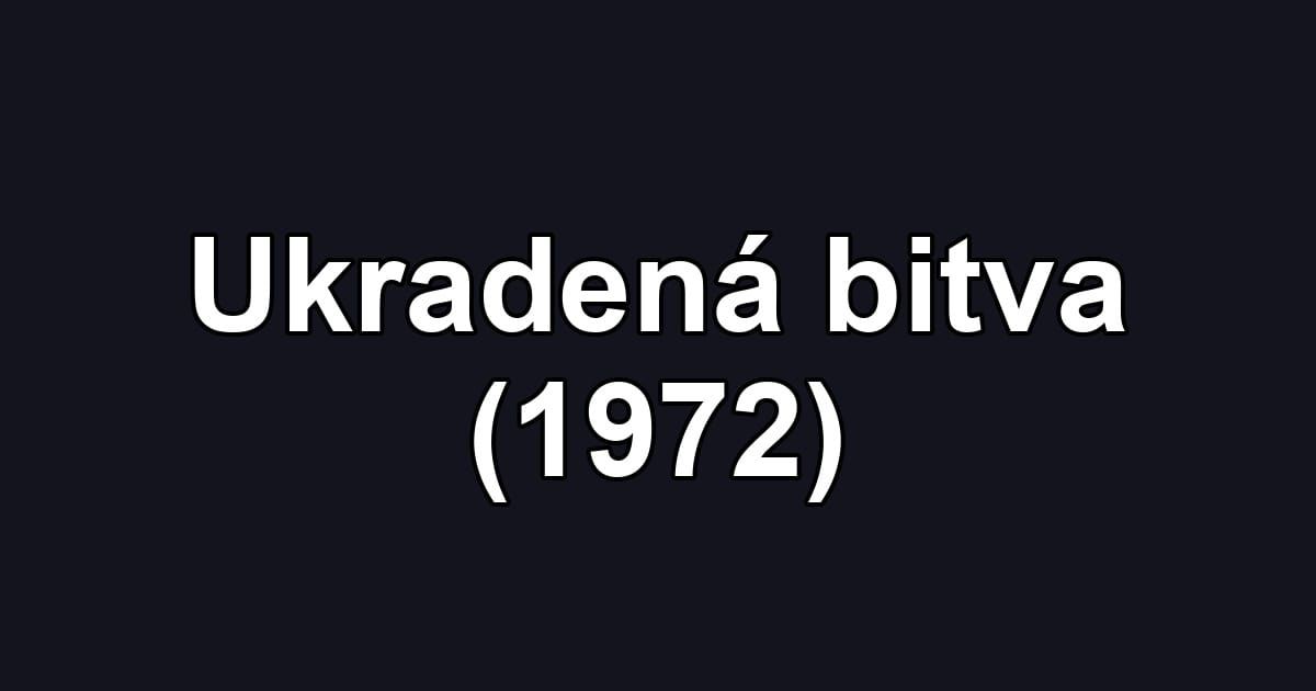 Ukradená bitva (1972)