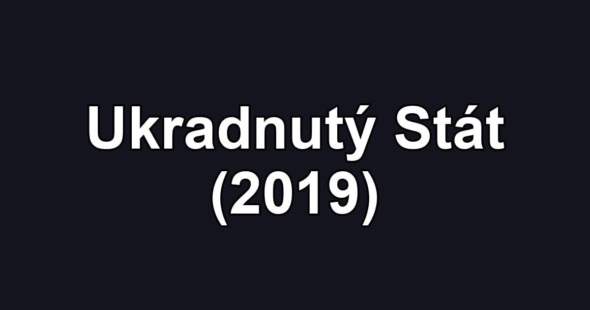 Ukradnutý Stát (2019)