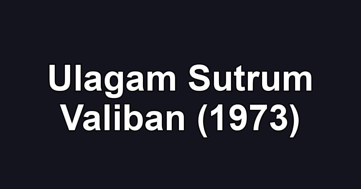 Ulagam Sutrum Valiban (1973)