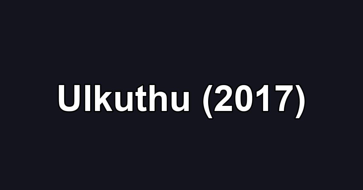 Ulkuthu (2017)