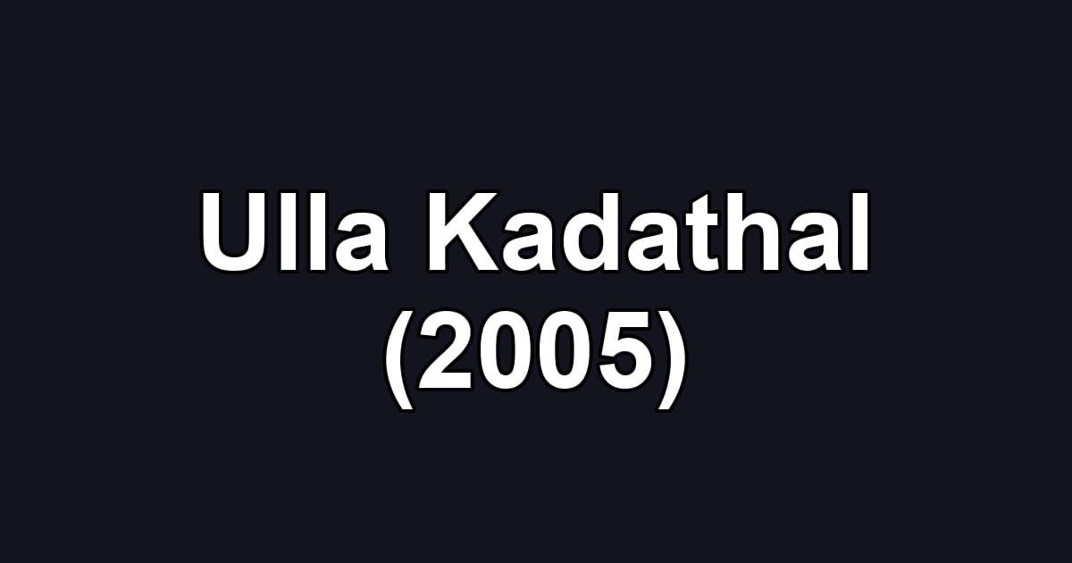 Ulla Kadathal (2005)