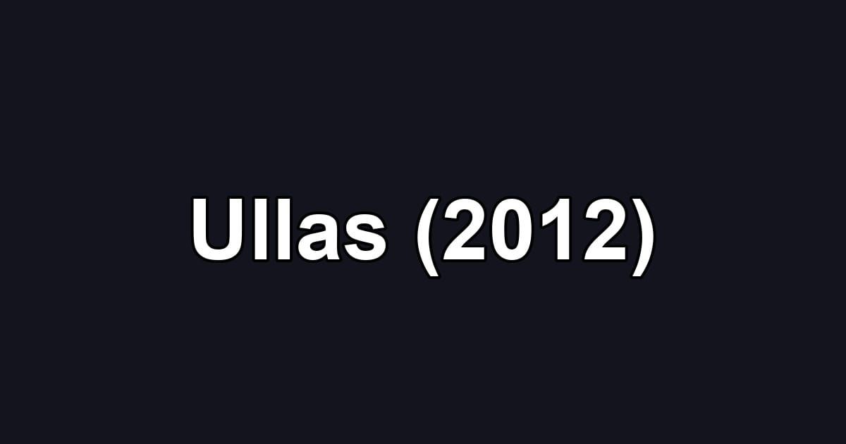 Ullas (2012)
