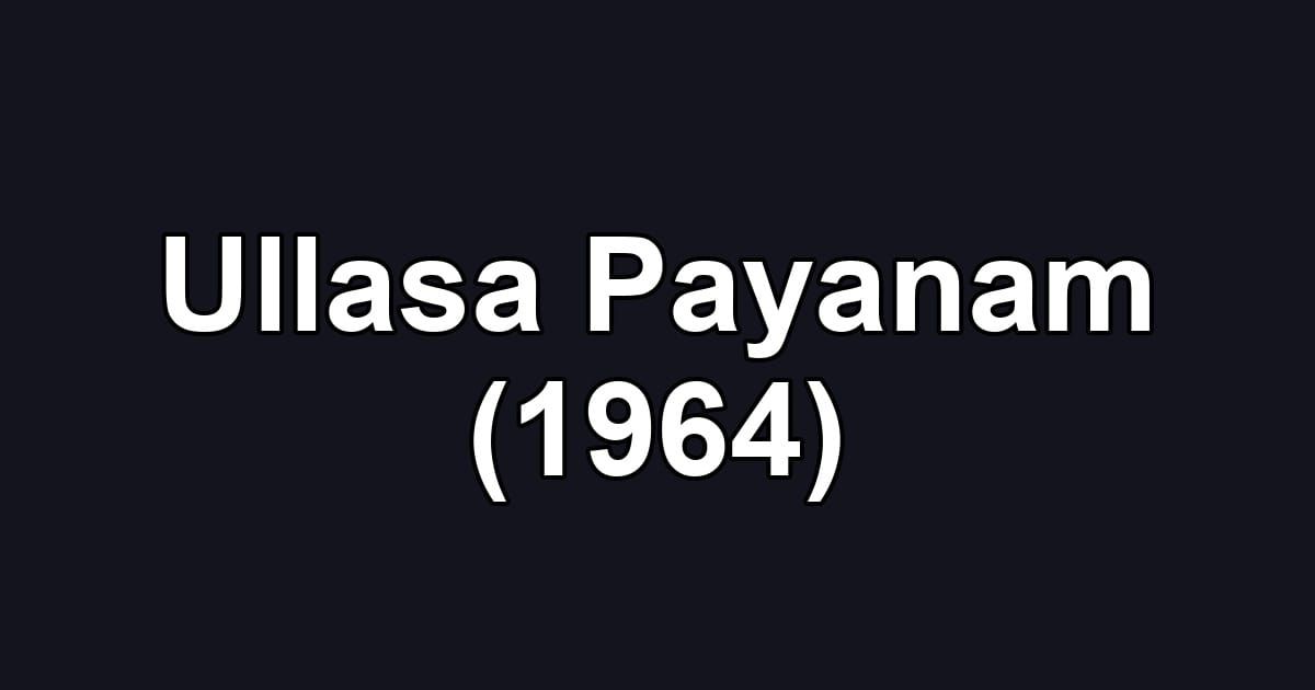 Ullasa Payanam (1964)