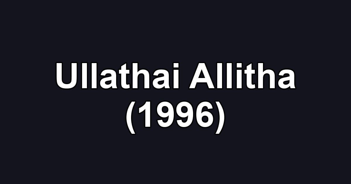 Ullathai Allitha (1996)