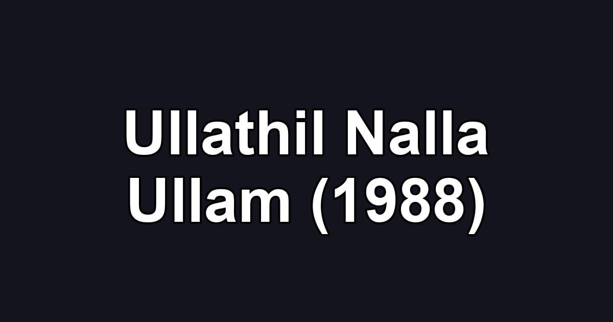 Ullathil Nalla Ullam (1988)