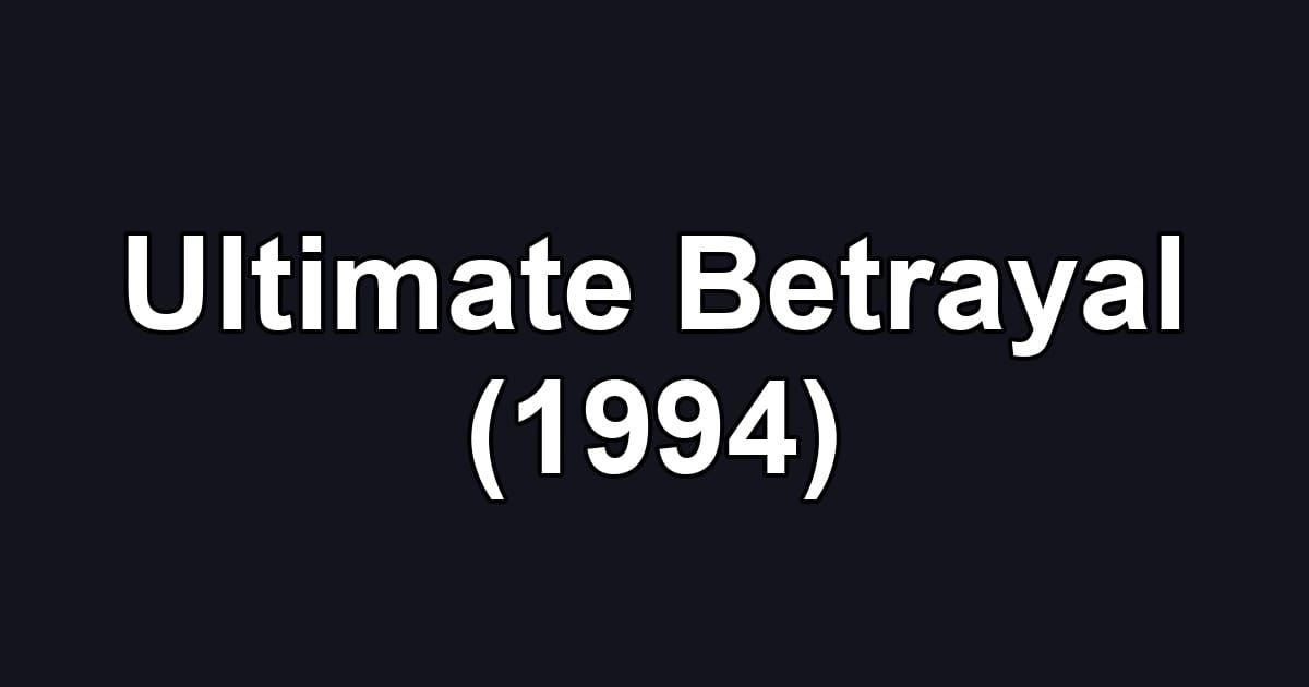 Ultimate Betrayal (1994)