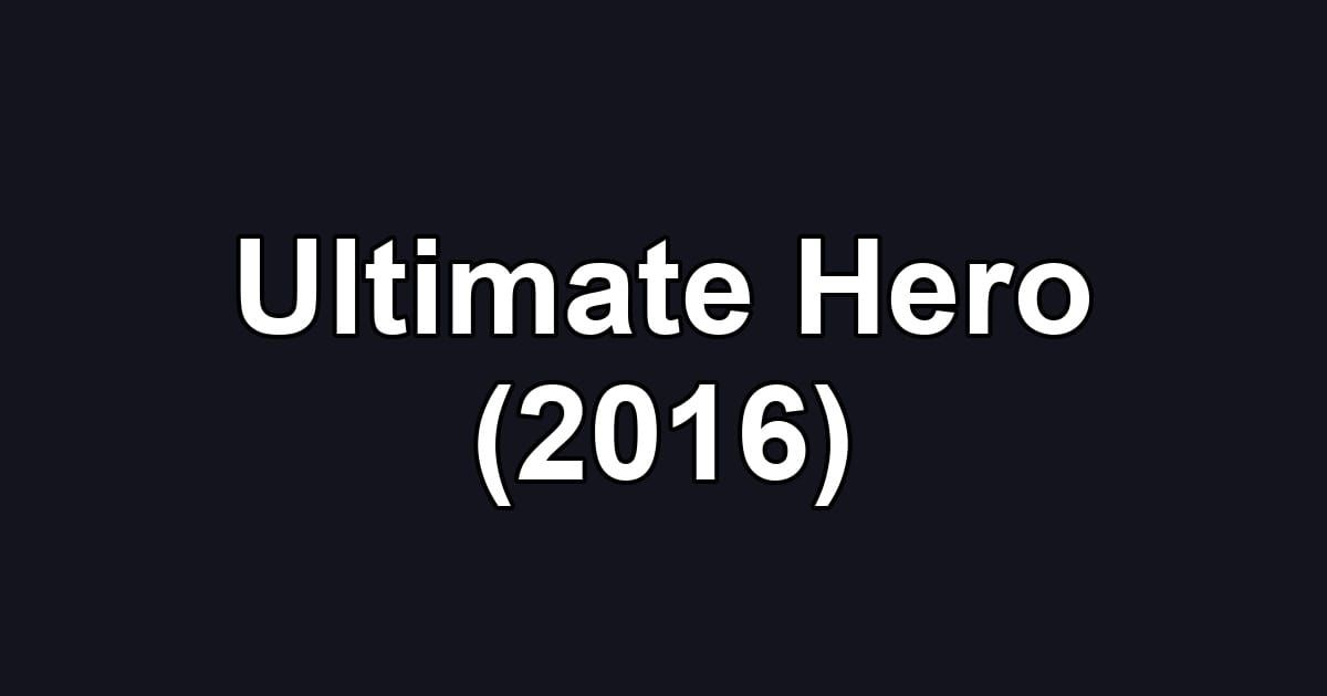 Ultimate Hero (2016)