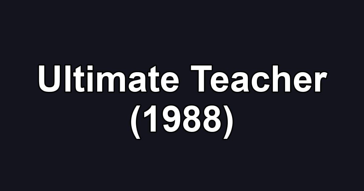Ultimate Teacher (1988)