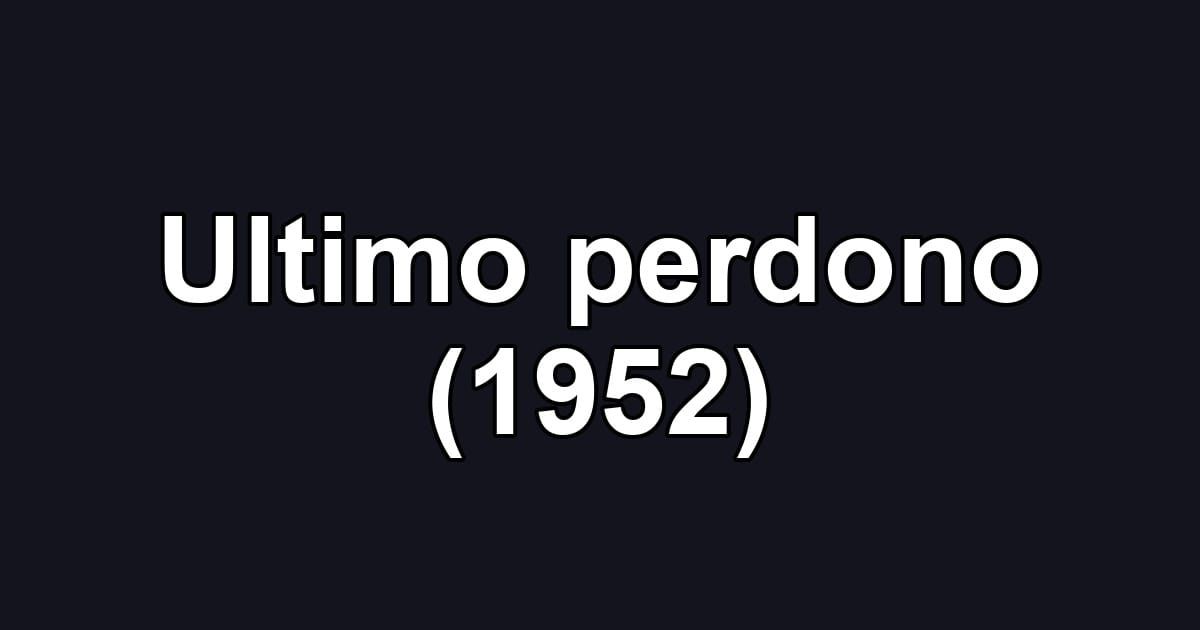 Ultimo perdono (1952)