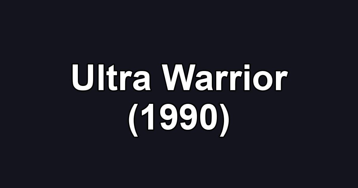 Ultra Warrior (1990)