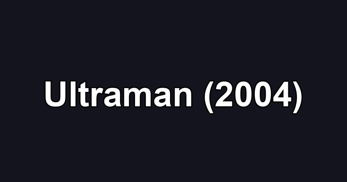 Ultraman (2004)