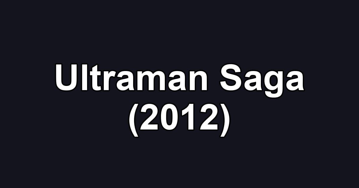 Ultraman Saga (2012)
