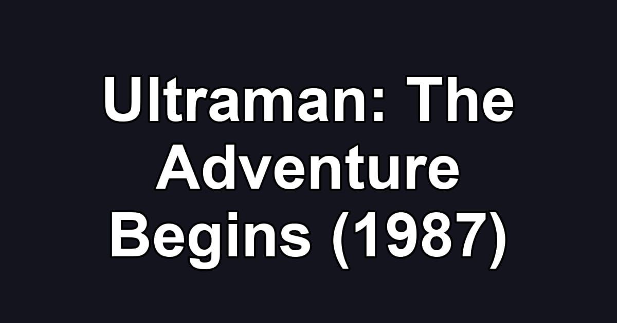 Ultraman: The Adventure Begins (1987)