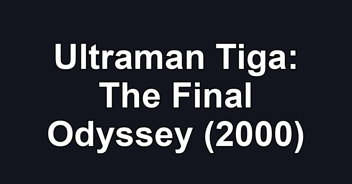 Ultraman Tiga: The Final Odyssey (2000)